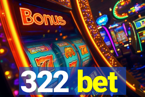 322 bet